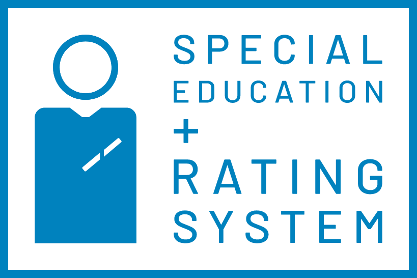 SPECIAL EDUCATION + RATING SYSTEM